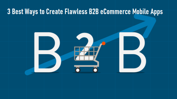 3 Best Ways To Create B2B ECommerce Mobile Apps | Trank Technologies