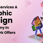 Top 10 Services A Graphic Design Company In New York Offers