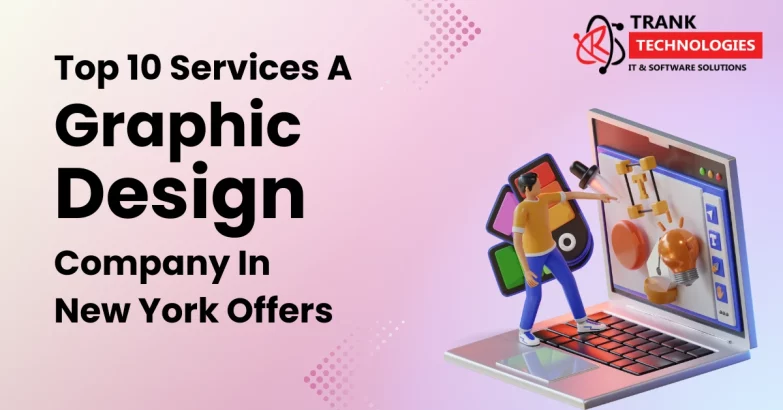 Top 10 Services A Graphic Design Company In New York Offers