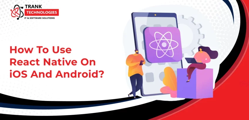 Use React Native On iOS And Android