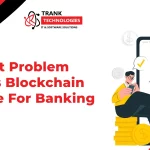 Blockchain For Banking